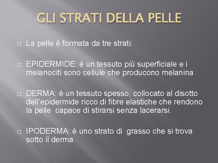 GLI STRATI DELLA PELLE � La pelle è formata da tre strati: � EPIDERMIDE: