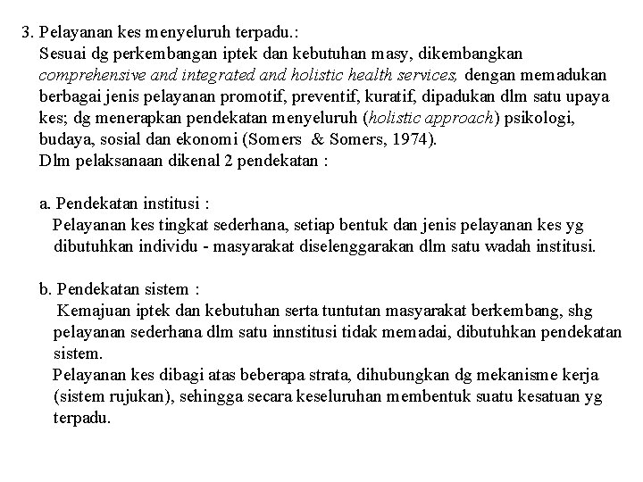 3. Pelayanan kes menyeluruh terpadu. : Sesuai dg perkembangan iptek dan kebutuhan masy, dikembangkan 3. Pelayanan kes menyeluruh terpadu. : Sesuai dg perkembangan iptek dan kebutuhan masy, dikembangkan