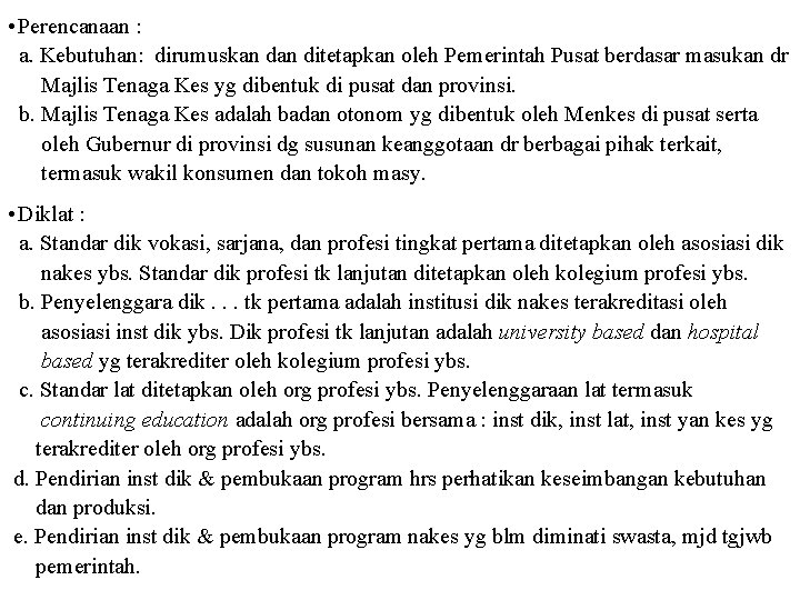 • Perencanaan : a. Kebutuhan: dirumuskan ditetapkan oleh Pemerintah Pusat berdasar masukan dr • Perencanaan : a. Kebutuhan: dirumuskan ditetapkan oleh Pemerintah Pusat berdasar masukan dr