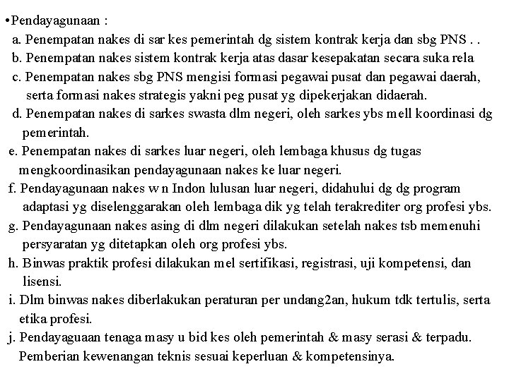 • Pendayagunaan : a. Penempatan nakes di sar kes pemerintah dg sistem kontrak • Pendayagunaan : a. Penempatan nakes di sar kes pemerintah dg sistem kontrak