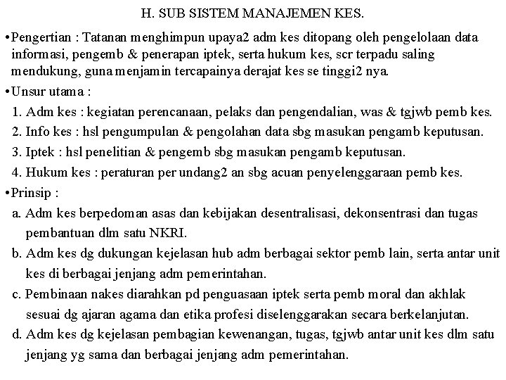 H. SUB SISTEM MANAJEMEN KES. • Pengertian : Tatanan menghimpun upaya 2 adm kes H. SUB SISTEM MANAJEMEN KES. • Pengertian : Tatanan menghimpun upaya 2 adm kes