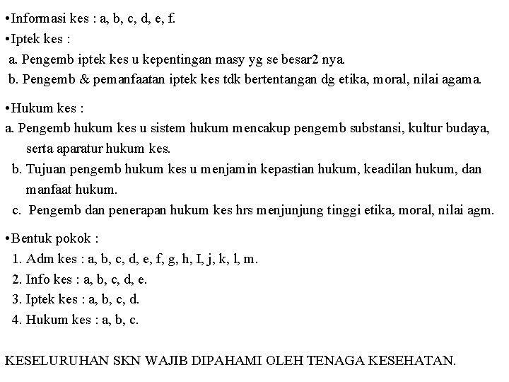 • Informasi kes : a, b, c, d, e, f. • Iptek kes • Informasi kes : a, b, c, d, e, f. • Iptek kes