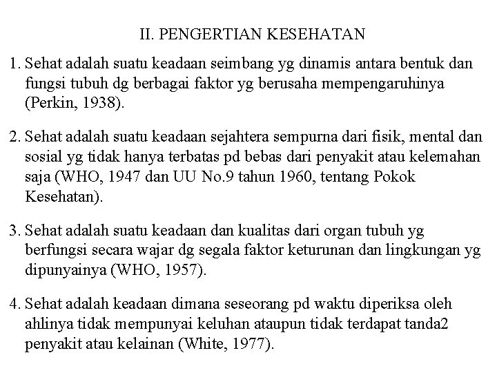 II. PENGERTIAN KESEHATAN 1. Sehat adalah suatu keadaan seimbang yg dinamis antara bentuk dan II. PENGERTIAN KESEHATAN 1. Sehat adalah suatu keadaan seimbang yg dinamis antara bentuk dan