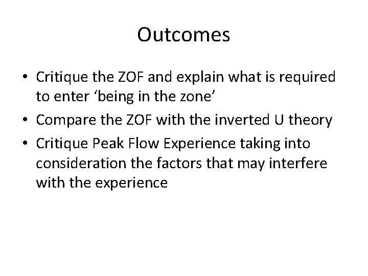 Outcomes • Critique the ZOF and explain what is required to enter ‘being in