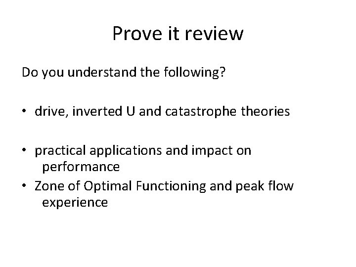 Prove it review Do you understand the following? • drive, inverted U and catastrophe