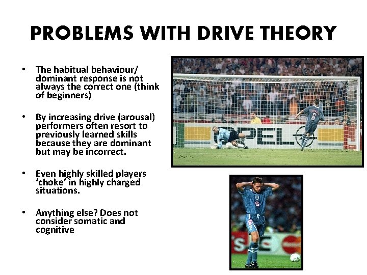 PROBLEMS WITH DRIVE THEORY • The habitual behaviour/ dominant response is not always the