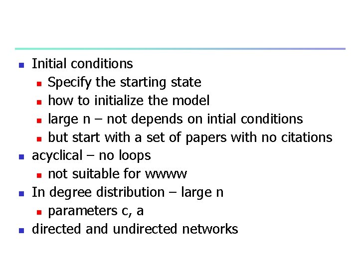 n n Initial conditions n Specify the starting state n how to initialize the