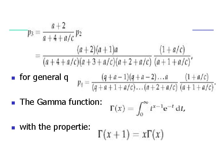 n for general q n The Gamma function: n with the propertie: 