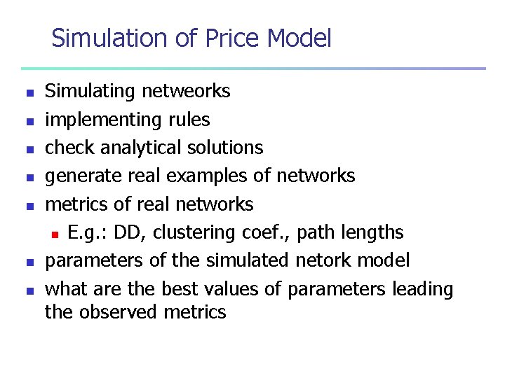 Simulation of Price Model n n n n Simulating netweorks implementing rules check analytical