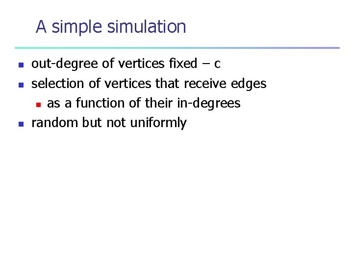 A simple simulation n out-degree of vertices fixed – c selection of vertices that