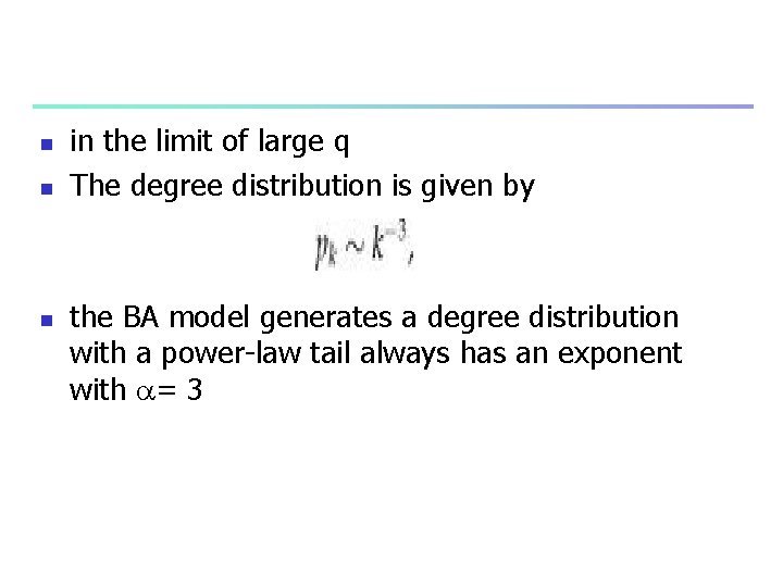 n n n in the limit of large q The degree distribution is given