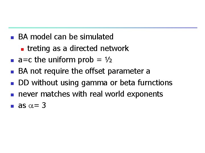 n n n BA model can be simulated n treting as a directed network
