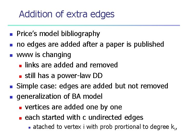 Addition of extra edges n n n Price’s model bibliography no edges are added