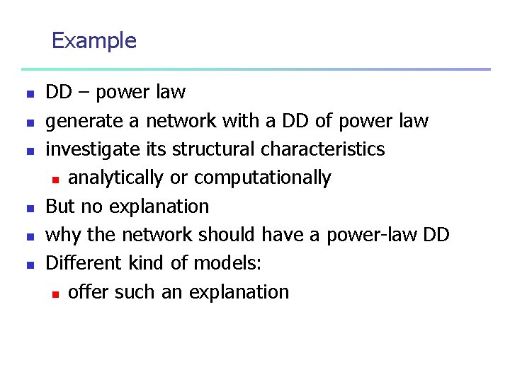 Example n n n DD – power law generate a network with a DD