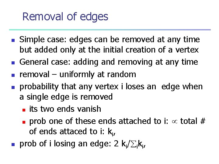 Removal of edges n n n Simple case: edges can be removed at any