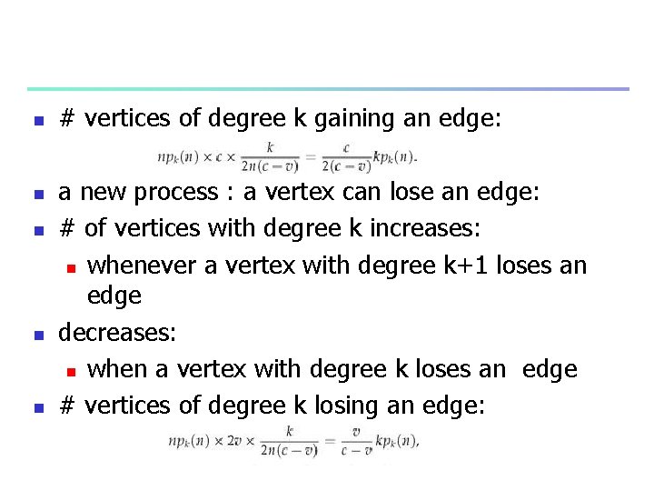 n n n # vertices of degree k gaining an edge: a new process