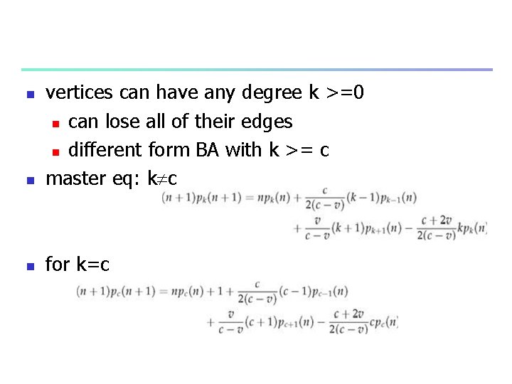 n vertices can have any degree k >=0 n can lose all of their