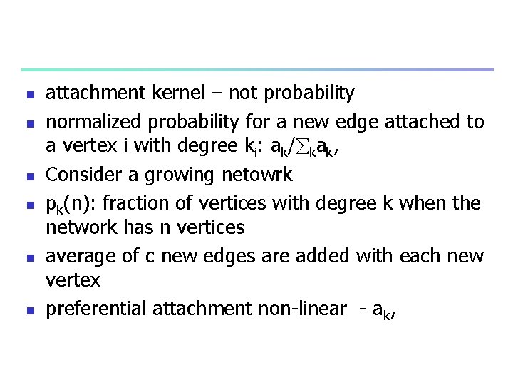 n n n attachment kernel – not probability normalized probability for a new edge