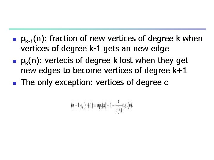 n n n pk-1(n): fraction of new vertices of degree k when vertices of