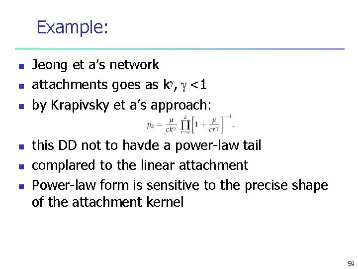 Example: n n n Jeong et a’s network attachments goes as k , <1