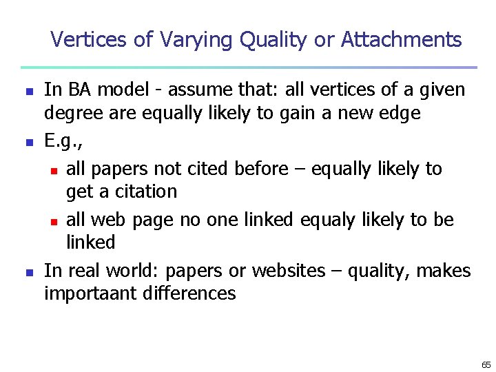 Vertices of Varying Quality or Attachments n n n In BA model - assume