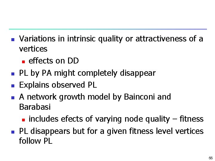n n n Variations in intrinsic quality or attractiveness of a vertices n effects
