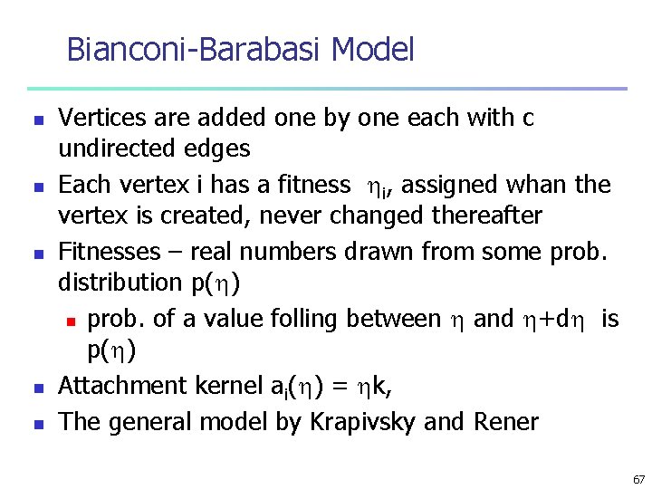 Bianconi-Barabasi Model n n n Vertices are added one by one each with c