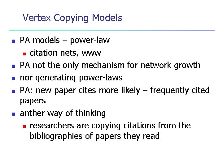 Vertex Copying Models n n n PA models – power-law n citation nets, www