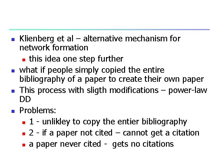 n n Klienberg et al – alternative mechanism for network formation n this idea