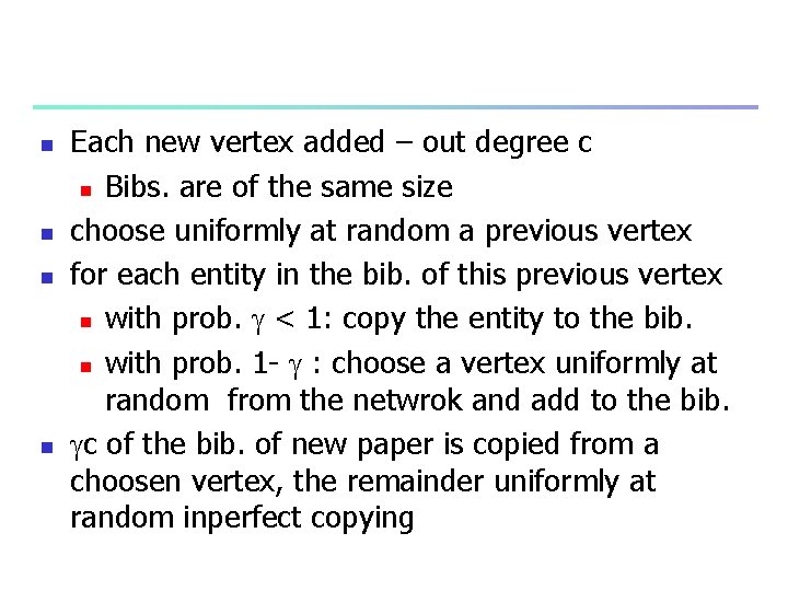 n n Each new vertex added – out degree c n Bibs. are of