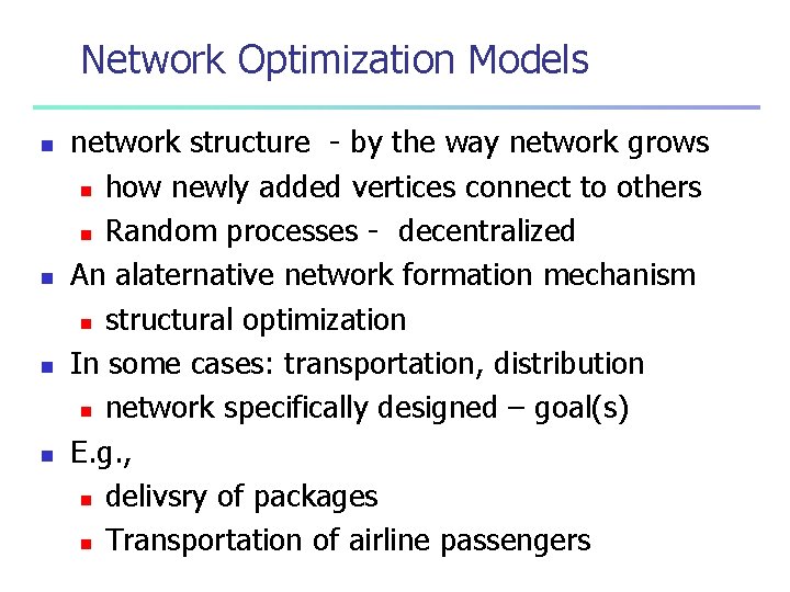 Network Optimization Models n n network structure - by the way network grows n