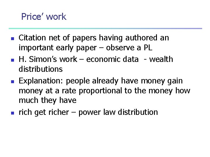 Price’ work n n Citation net of papers having authored an important early paper