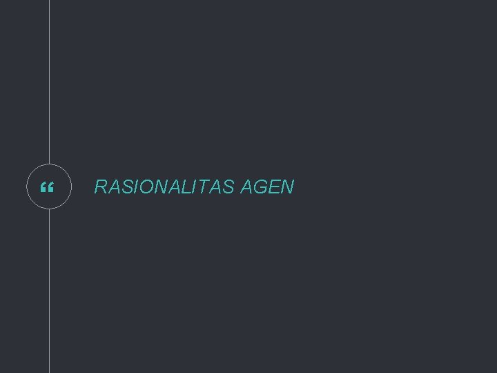 “ RASIONALITAS AGEN 