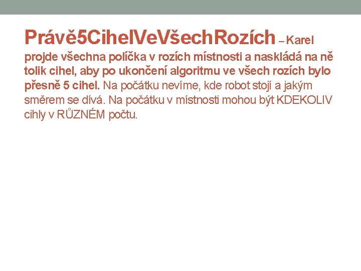 Právě 5 Cihel. Ve. Všech. Rozích – Karel projde všechna políčka v rozích místnosti