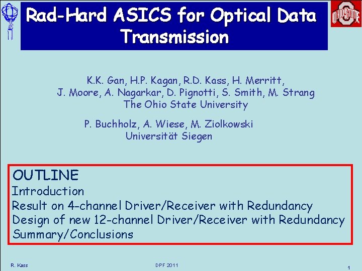 Rad-Hard ASICS for Optical Data Transmission K. K. Gan, H. P. Kagan, R. D. Rad-Hard ASICS for Optical Data Transmission K. K. Gan, H. P. Kagan, R. D.