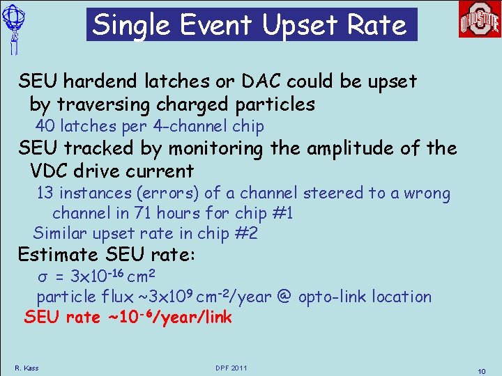 Single Event Upset Rate SEU hardend latches or DAC could be upset by traversing Single Event Upset Rate SEU hardend latches or DAC could be upset by traversing