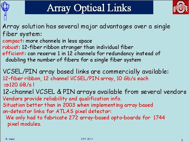 Array Optical Links Array solution has several major advantages over a single fiber system: Array Optical Links Array solution has several major advantages over a single fiber system:
