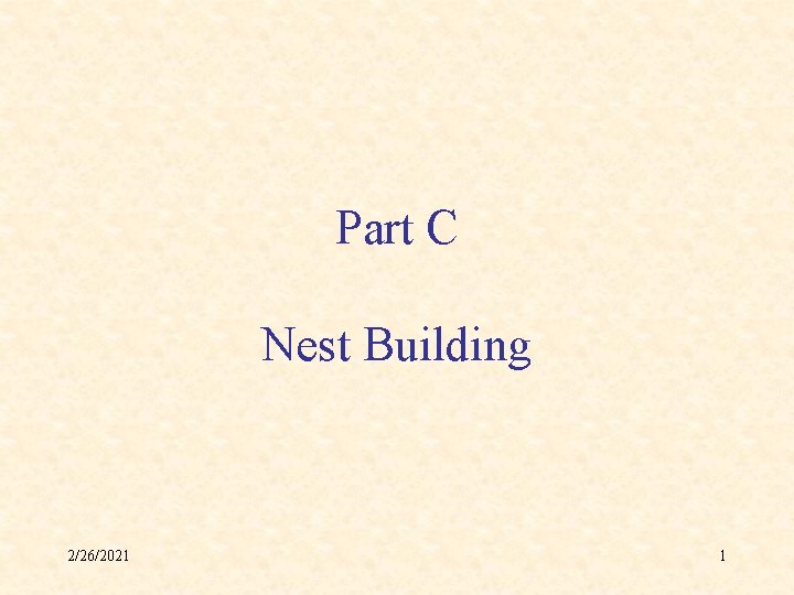 Part C Nest Building 2/26/2021 1 