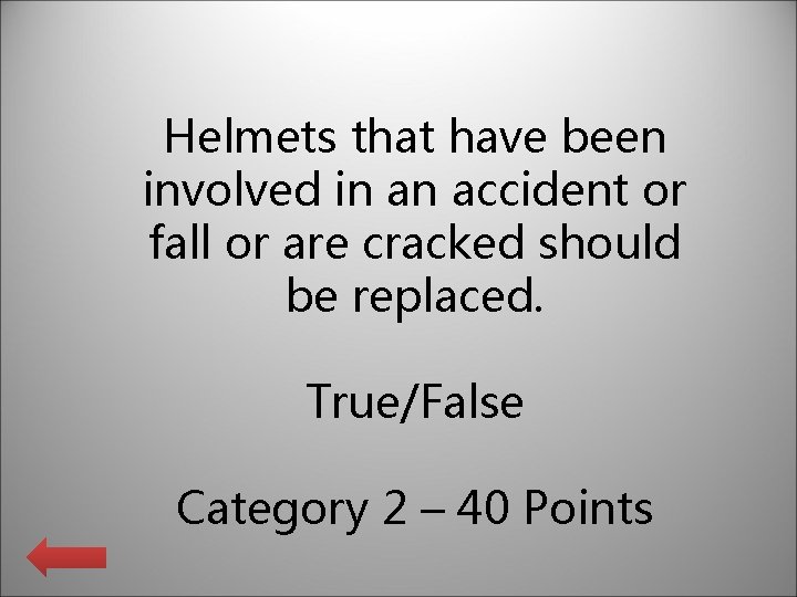 Helmets that have been involved in an accident or fall or are cracked should