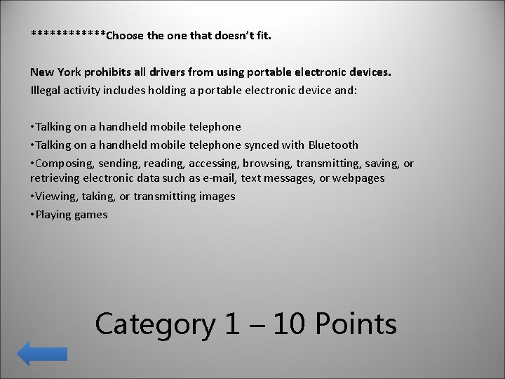 ******Choose the one that doesn’t fit. New York prohibits all drivers from using portable