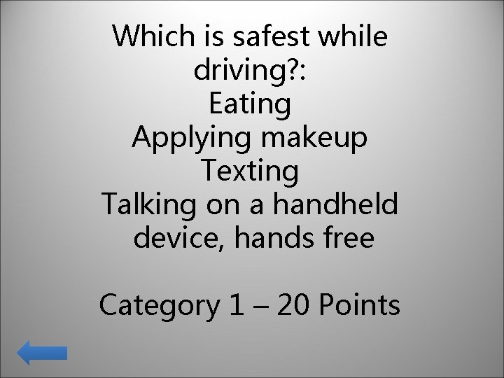 Which is safest while driving? : Eating Applying makeup Texting Talking on a handheld