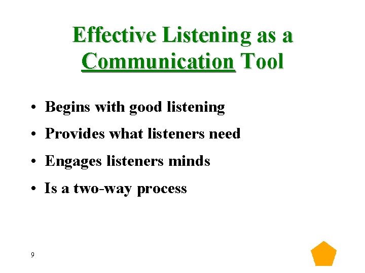Effective Listening as a Communication Tool • Begins with good listening • Provides what Effective Listening as a Communication Tool • Begins with good listening • Provides what