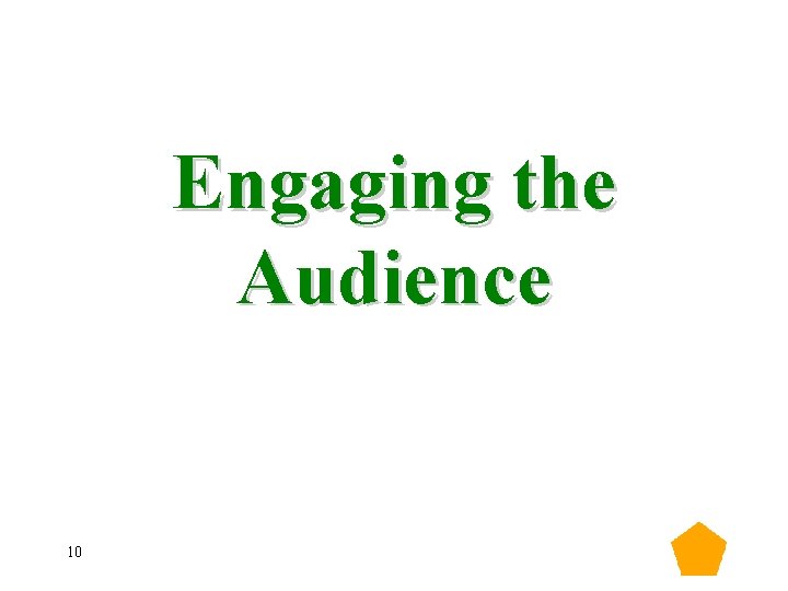 Engaging the Audience 10 Engaging the Audience 10
