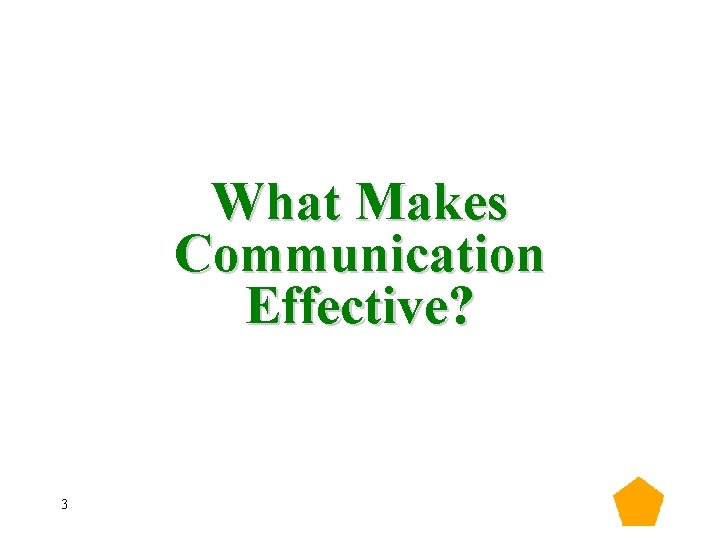 What Makes Communication Effective? 3 What Makes Communication Effective? 3