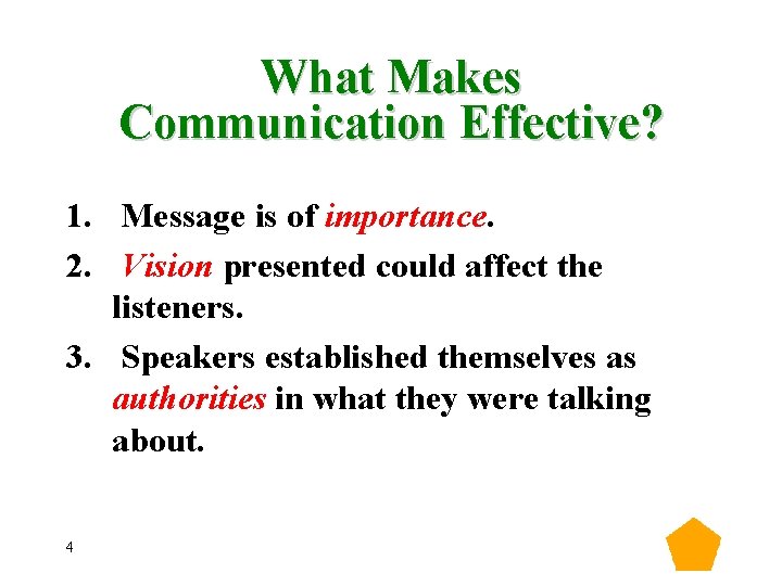What Makes Communication Effective? 1. Message is of importance. 2. Vision presented could affect What Makes Communication Effective? 1. Message is of importance. 2. Vision presented could affect