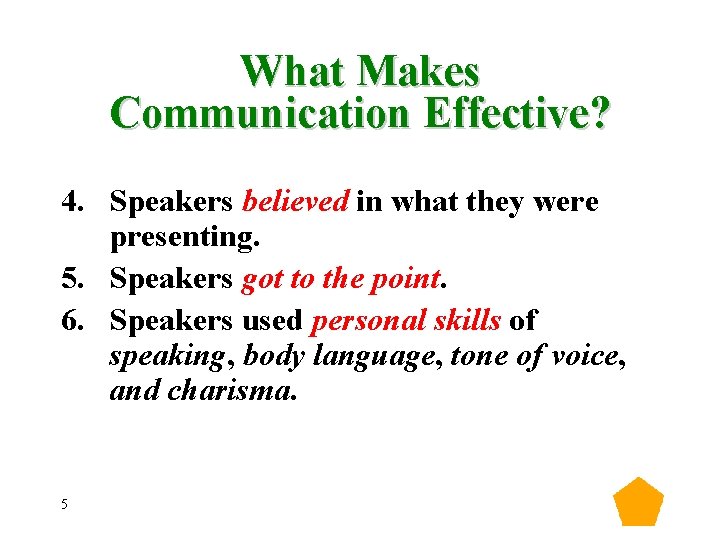 What Makes Communication Effective? 4. Speakers believed in what they were presenting. 5. Speakers What Makes Communication Effective? 4. Speakers believed in what they were presenting. 5. Speakers