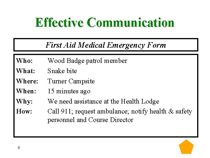 Effective Communication First Aid Medical Emergency Form Who: What: Where: When: Why: How: 6 Effective Communication First Aid Medical Emergency Form Who: What: Where: When: Why: How: 6