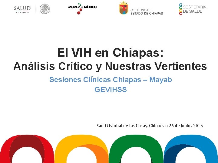 El VIH en Chiapas: Análisis Crítico y Nuestras Vertientes Sesiones Clínicas Chiapas – Mayab