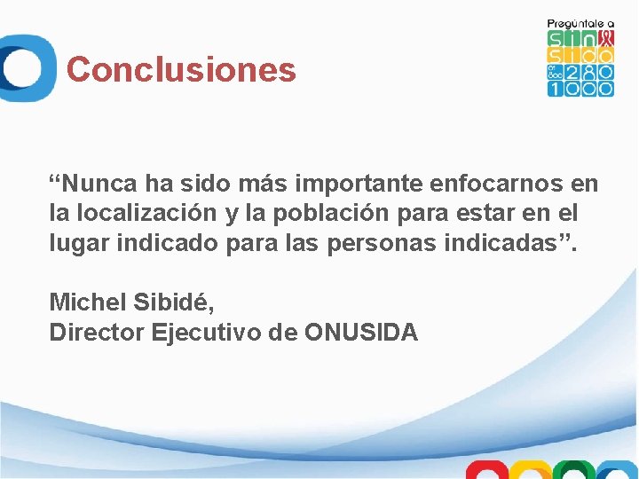 Conclusiones “Nunca ha sido más importante enfocarnos en la localización y la población para