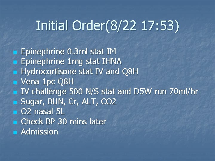 Initial Order(8/22 17: 53) n n n n n Epinephrine 0. 3 ml stat